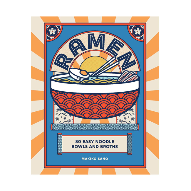 Ramen 80 Easy Noodle Bowls and Broths